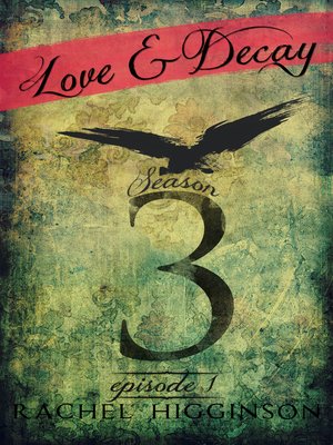 cover image of Love and Decay, Season Three, Episode One